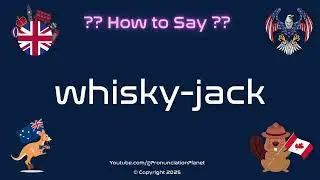 🦅🥃 How to Pronounce whisky-jack? (CORRECTLY) | Pronunciation Planet