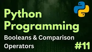 Booleans & Comparison Operators | Python Programming Ep. 11