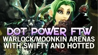 DOTS POWER! 2v2 Affliction Warlock Moonkin Arenas with Swifty and Hotted