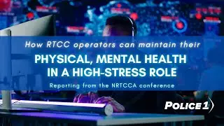 How #RTCC operators can maintain their physical, mental health in a high-stress role