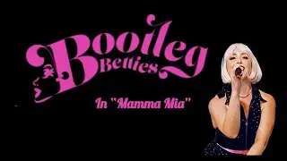 The Bootleg Betties In &ldquo;Mamma Mia&rdquo;