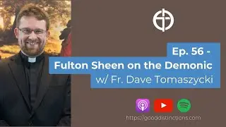 Ep. 56 - Fulton Sheen on the Demonic | Fr. Dave Tomaszycki