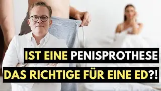 Wenn Potenzmittel nicht mehr helfen! Urologe erklärt, wann eine Penisprothese sinnvoll ist.