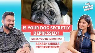 Is Your Dog Anxious or Depressed? Expert Aakash Shukla Explains | The Priyam Show!