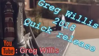 Greg willis 2018 Quick release