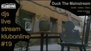 Klubonline djstream vol.19 / Duck the Mainstream