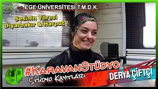 Sesinin Yöresi Diyarbakır & Harput ! Derya Çiftçi #KaravanStüdyo #EgeÜniversitesi