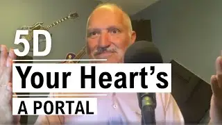 37 - Your Heart is The Portal of Choice. #5dnewhuman #5dnewearth #5dpodcast
