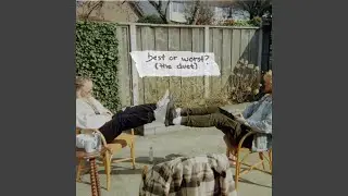 best or worst? (the duet)