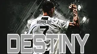 Cristiano Ronaldo  ● DESTINY ●  Career Best Goals, Skills  & Assists HD ● Ronaldo Motivational AMV