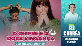 O chifre e a vingança: e ele merecia coisa pior! | Eli Corrêa Oficial