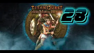 Прохождение Titan Quest: Anniversary Edition! 28 серия! Жёлтый Император и Демон-Бык(Восток)!