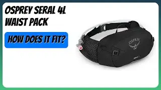 REVIEW (2025): Osprey Seral 4L Waist Pack. Features