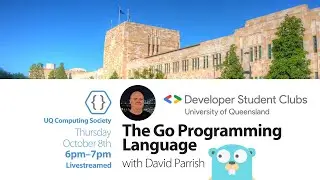 Google DSCxUQ: The Go Programming Language with David Parrish