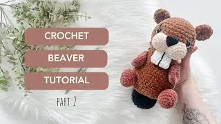 Crochet Beaver Tutorial ✨ Part 2 l FREE Crochet Pattern