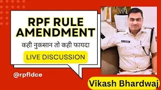 Discussion on RPF Rule Recent Amendment 2025 By Vikash Bhardwaj