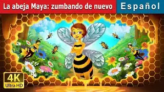 La abeja Maya: zumbando de nuevo | Maya the Bee - Buzzing Again in Spanish | @SpanishFairyTales