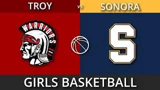 Troy High School Girls Basketball v Sonora
