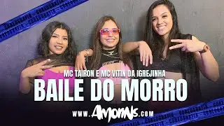 MC Tairon e MC Vitin da Igrejinha - Baile no Morro - Coreografia Amorins