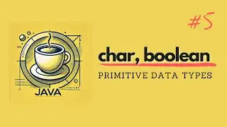 Java for Beginners #5 - Char and Boolean Primitive Types Explained (2025)