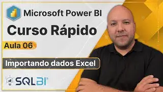 [Curso Power BI] - Aula 06: Importando dados de Excel e Introdução ao Power Query