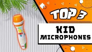 Best Kid Microphones Reviews