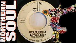 Clifford Curry - Ain't No Danger - 1968 - Northern Soul A-Z Archive