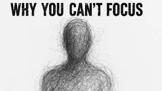 Why You Can&rsquo;t Focus on Anything (Explained by Your Brain)