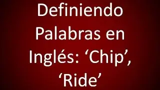 Ingles Americano - Definiendo 'Chip', 'Ride' (Leccion 277)