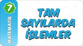 7. Sınıf Matematik | Tam Sayılarda İşlemler