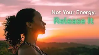 Release What Isn't Yours: A 6-Minute Energetic Cleanse for Empaths