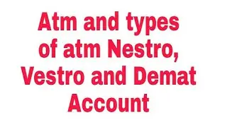 ATM and types of ATM Nestro, Vestro,  Demat account by Kapil Sharma