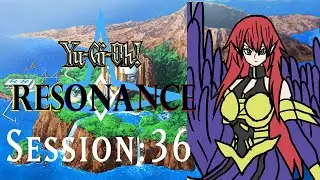 Yugioh Resonance Session: 36