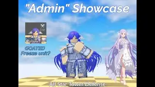 Admin Showcase (All Star Tower Defense Update)