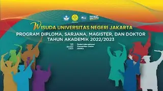 Wisuda 118 Tahun Akademik 2022/2023 Program D3, D4, S1, S2 dan S3 Universitas Negeri Jakarta