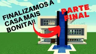 ✔ Minecraft Tutorial : Finalizamos a casa mais bonita que já vimos!!!