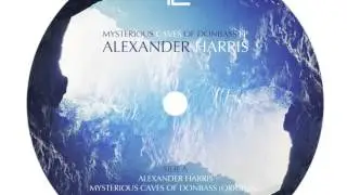 Alexander Harris -  Mysterious Caves of Donbass (Original mix)