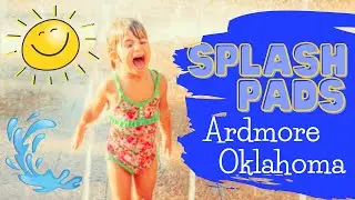 Splash Pads Around Ardmore Oklahoma | Things to do in Ardmore OK | Ardmore Parks