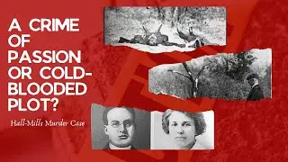 The Haunting Mystery of the Hall Mills Murders | A Crime of Passion or Cold-Blooded Plot?