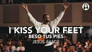 I Kiss Your Feet/Beso Tus Pies | Jesus Image | Marcos Brunet