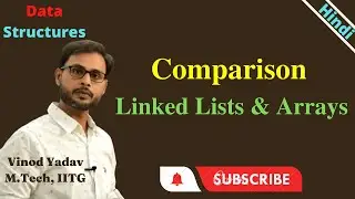 Comparison between linked list and arrays | Linked List advantage | Arrays advantage