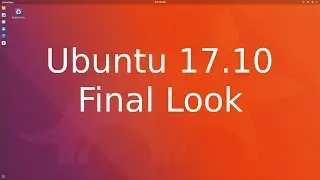 Ubuntu 17.10 Final Look