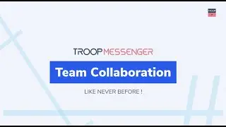 TROOP MESSENGER | ONE-TO-ONE & GROUP MESSAGING | AUDIO & VIDEO CALLING