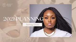 2021 PLANNING | SETTING GOALS FOR A SUCCESSFUL YEAR!