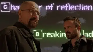 Breaking Bad - Chamber of Reflection  || EDIT