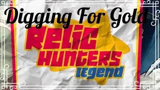 Digging For Gold: Relic Hunters Legend