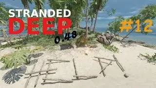 Stranded Deep 0.48 | Folge 12 | Flo&szlig;bau - es geht weiter