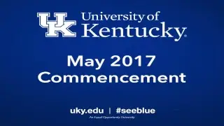 FRIDAY, MAY 5: UK May 2017 Commencement Ceremonies