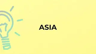 What is the meaning of the word ASIA?