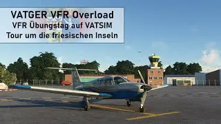 VATGER VFR Overload ✈ VFR Übungstag auf VATSIM ✈ Tour um die friesischen Inseln ✈ MSFS 2020